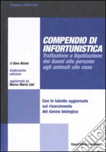 Compendio di infortunistica. Elementi di infortunistica generale e di estimo infortunistico libro di Nisini Gino