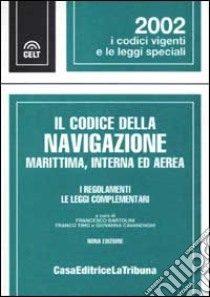 Il codice della navigazione marittima interna ed aerea. I regolamenti. Le leggi complementari libro