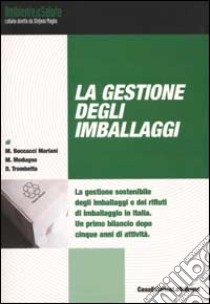 La gestione degli imballaggi libro di Boccacci Mariani Maurizio - Medugno Massimo - Trombetta Daniele