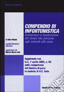 Compendio di infortunistica. Trattazione e liquidazione dei danni alle persone, agli animali, alle cose libro di Nisini Gino