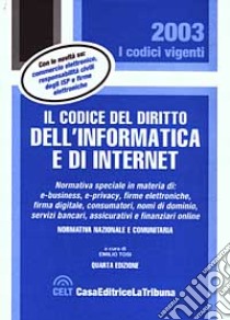 Il codice del diritto dell'informatica e di Internet. Normativa nazionale e comunitaria libro