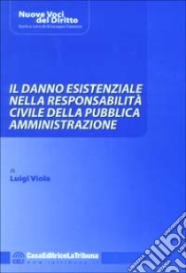 Il danno esistenziale nella responsabilità civile della pubblica amministrazione libro di Viola Luigi