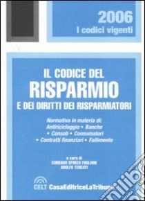 Il codice del risparmio e dei diritti dei risparmiatori libro di Sforza Fogliani C. (cur.); Tencati A. (cur.)