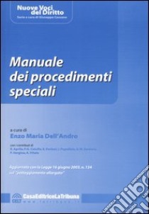Manuale dei procedimenti speciali. Aggiornato con la legge 16 giugno 2003, n.134 sul 