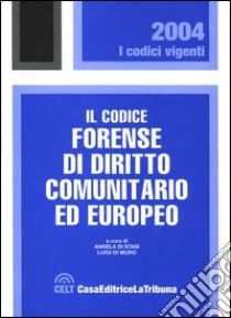 Il codice forense di diritto comunitario ed europeo libro di Di Stasi A. (cur.); Di Muro L. (cur.)