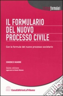 Il formulario del nuovo processo civile. Con CD-ROM libro di Mamone Domenico