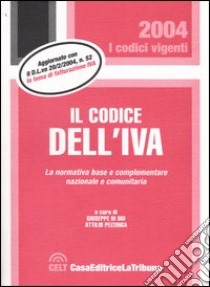 Il codice dell'IVA. La normativa base e complementare nazionale e comunitaria libro di Di Dio G. (cur.); Pezzinga A. (cur.)