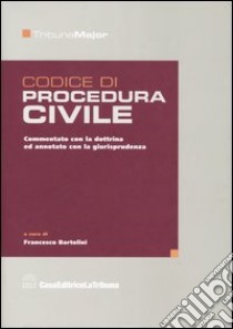 Codice di procedura civile. Commentato con la dottrina ed annotato con la giurisprudenza libro