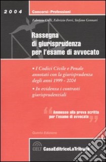 Rassegna di giurisprudenza per l'esame di avvocato. I codici civile e penale annotati con la giurisprudenza degli anni 1999-2004 libro di Colli Fabrizio - Ferri Fabrizio - Gennari Stefano