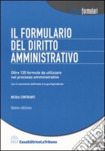 Il formulario del diritto amministrativo. Con CD-ROM libro di Centofanti Nicola