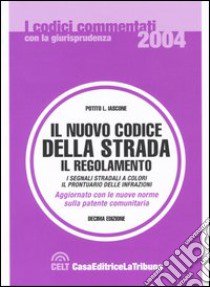 Il nuovo codice della strada. Il regolamento. I segnali stradali a colori. Il prontuario delle infrazioni libro