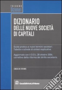 Dizionario delle nuove società di capitali libro di De Stefanis C. (cur.)