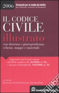 Il codice civile illustrato con dottrina e giurisprudenza, schemi, mappe e materiali libro di Laviano Saggese Francesco - Pepe Iolanda