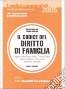 Il codice del diritto di famiglia libro di Dubolino Pietro - Dubolino Chiara