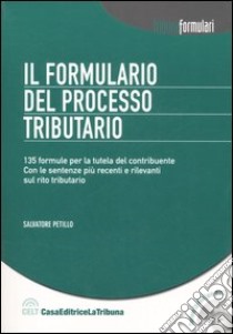 Il formulario del processo tributario. Con CD-Rom libro di Petillo Salvatore