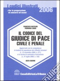 Il codice del giudice di pace civile e penale libro di Bartolini Francesco - Corso Piermaria