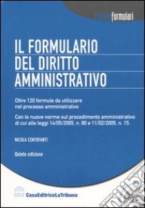 Il formulario del diritto amministrativo. Con CD-ROM libro di Centofanti Nicola