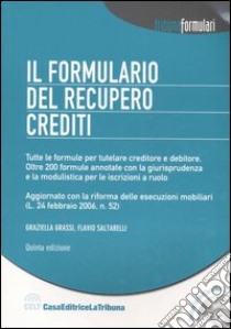 Il formulario del recupero crediti. Con CD-ROM libro di Grassi Graziella - Saltarelli Flavio