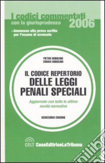 Il codice repertorio delle leggi penali speciali libro di Dubolino Pietro - Dubolino Chiara