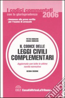 Il codice delle leggi civili complementari libro di Dubolino Pietro - Dubolino Chiara