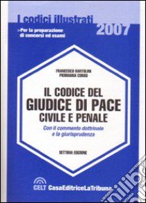 Il codice del giudice di pace civile e penale libro di Bartolini Francesco - Corso Piermaria