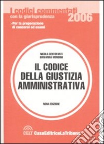 Il Codice della giustizia amministrativa commentato con la giurisprudenza libro di Centofanti N. (cur.); Mondini G. (cur.)