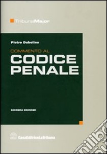 Commento al codice penale libro di Dubolino Pietro