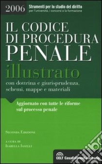 Il codice di procedura penale illustrato con dottrina e giurisprudenza, schemi, mappe e materiali libro