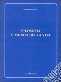 Filosofia e mondo della vita libro di Laganà Antonino