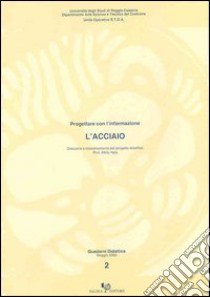 L'acciaio. Progettare con l'informazione libro di Nesi Attilio