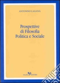 Prospettive di filosofia politica e sociale libro di Laganà Antonino