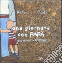 Una giornata con papà libro di Francaviglia Riccardo; Sgarlata Margherita