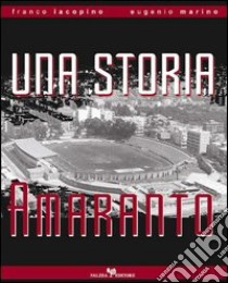 Una storia amaranto libro di Marino Eugenio; Iacopino Franco