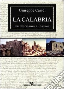 La Calabria dai normanni ai Savoia libro di Caridi Giuseppe