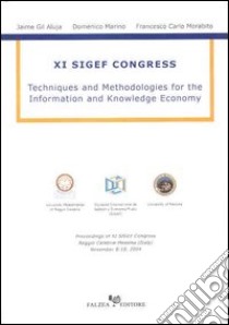 Techniques and Methodologies for the Information and Knowledge Economy. 11° Sigef Congress libro di Aluja J. G. (cur.); Morabito F. C. (cur.); Marino D. (cur.)