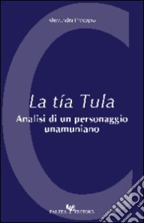 La tía Tula. Analisi di un personaggio unamuniano libro di Procopio Alessandra