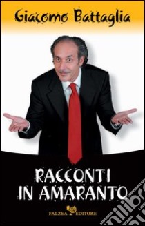 Racconti in amaranto libro di Battaglia Giacomo