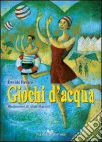 Giochi d'acqua libro di Favaro Davide