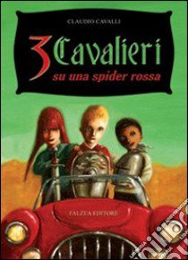 Tre cavalieri su una spider rossa libro di Cavalli Claudio