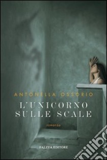 L'unicorno sulle scale libro di Ossorio Antonella