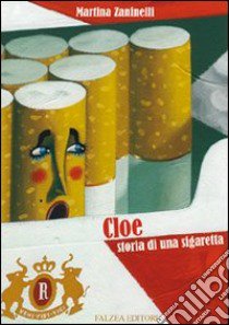 Cloe, storia di una sigaretta. Ediz. illustrata libro di Zanelli Martina