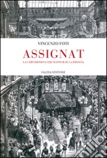 Assignat. La cartamoneta che sconvolse la Francia libro di Foti Vincenzo