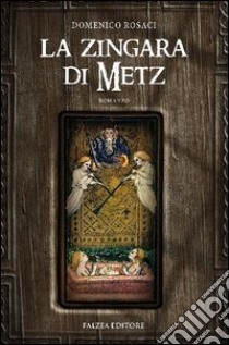 La zingara di Metz libro di Rosaci Domenico