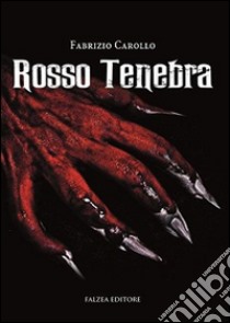 Rosso tenebra libro di Carollo Fabrizio