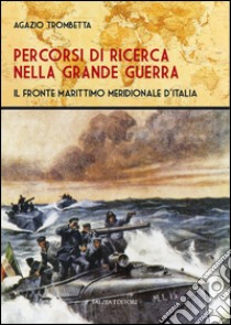 Percorsi di ricerca nelle grande guerra libro di Trombella Agazio