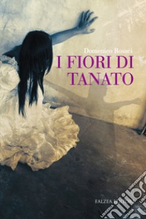 I fiori di Tanato libro di Rosaci Domenico