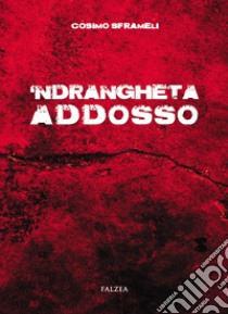 'Ndrangheta addosso libro di Sframeli Cosimo