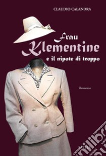 Frau Klementine e il nipote di troppo libro di Calandra Claudio