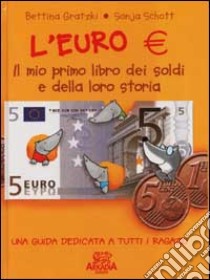 L'euro. Il mio primo libro dei soldi e della loro storia libro di Gratzki Bettina - Schott Sonja