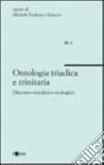 Ontologia triadica e trinitaria. Discorso metafisico teologico libro di Sciacca Michele F.; Incardona N. (cur.)